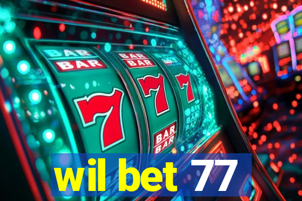 wil bet 77